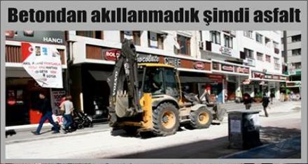 Betondan akıllanmadık şimdi asfalt