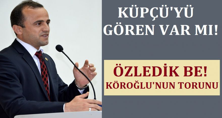 KÜPÇÜ YÜ GÖREN VAR MI!