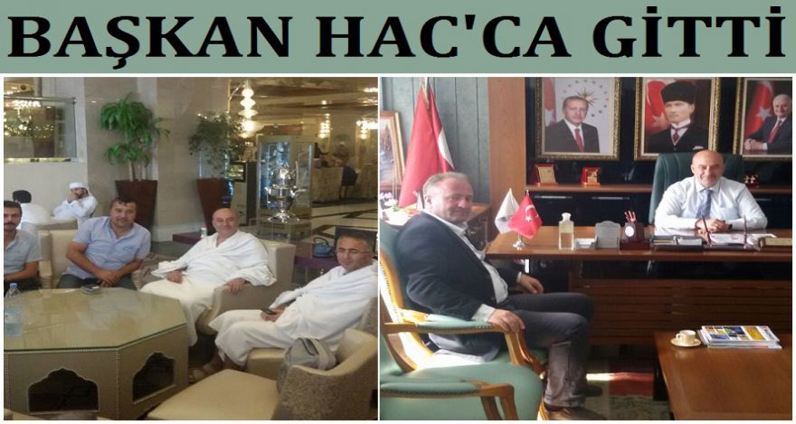 Başkan Hacca gitti