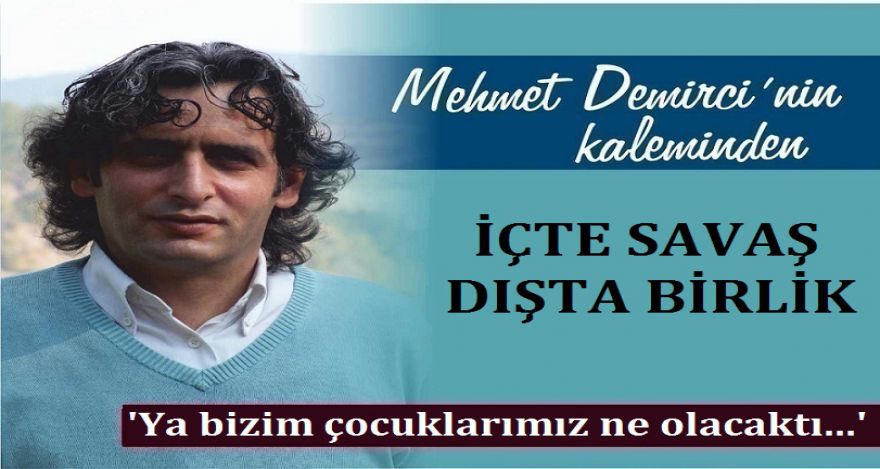 İÇTE SAVAŞ DIŞTA BİRLİK