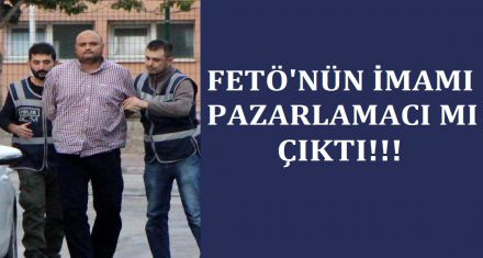 FETÖ'nün imamı pazarlamacı mı?