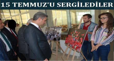15 TEMMUZU SERGİLEDİLER