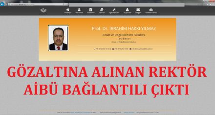GÖZALTINA ALINAN REKTÖR AİBÜ BAĞLANTILI ÇIKTI