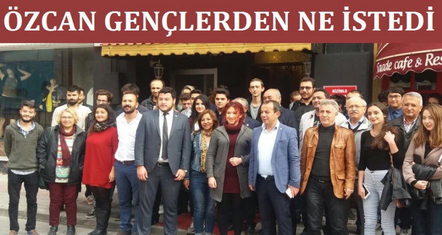 ÖZCAN GENÇLERDEN NE İSTEDİ?