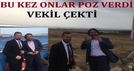 BU KEZ ONLAR POZ VERDİ VEKİL ÇEKTİ 