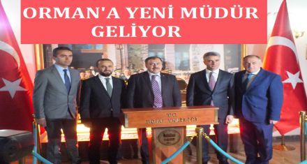 ORMAN BÖLGE MÜDÜRLÜĞÜ NE YENİ MÜDÜR GELİYOR
