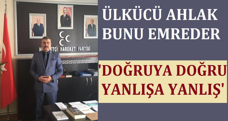 DOĞRUYA DOĞRU YANLIŞA YANLIŞ