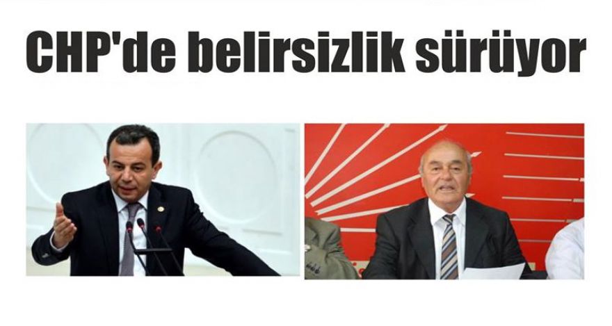 CHP de belirsizlik sürüyor