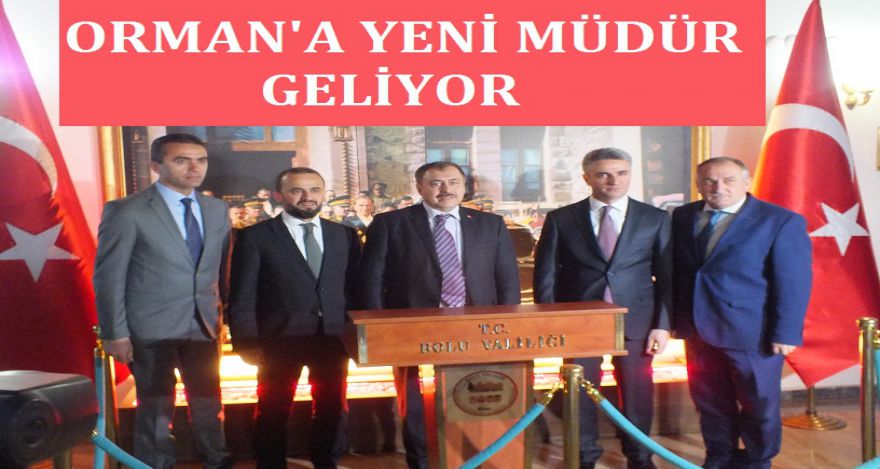 ORMAN BÖLGE MÜDÜRLÜĞÜ NE YENİ MÜDÜR GELİYOR