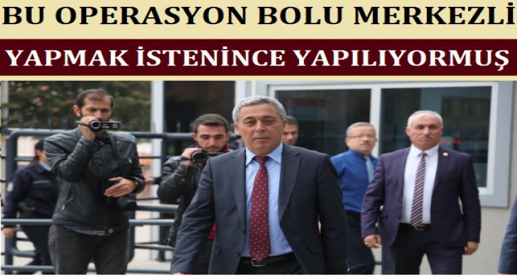 BU OPERASYON BOLU MERKEZLİ