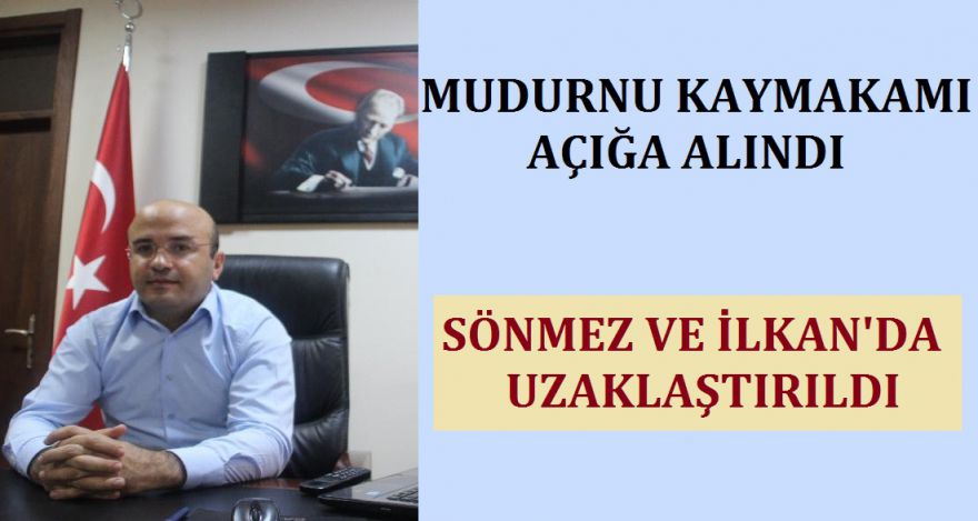 MUDURNU KAYMAKAMI AÇIĞA ALINDI