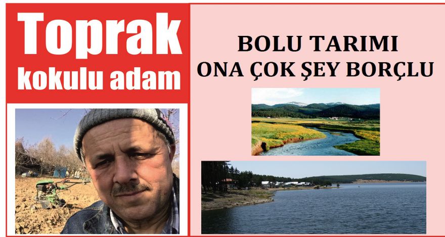 Bolu tarımı ona çok şey borcu