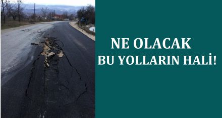 Ne olacak bu yolların hali!