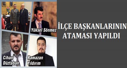 İLÇE BAŞKANLARI ATANDI 