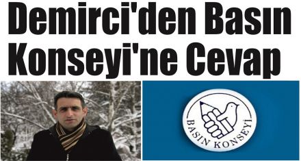 Demirci den Basın Konseyi ne Cevap