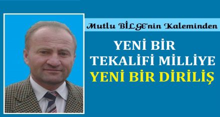 YENİ BİR TEKALİFİ MİLLİYE YENİ BİR DİRİLİŞ