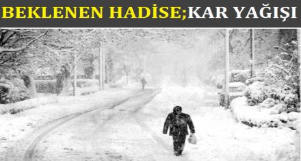 BEKLENEN HADİSE KAR YAĞIŞI