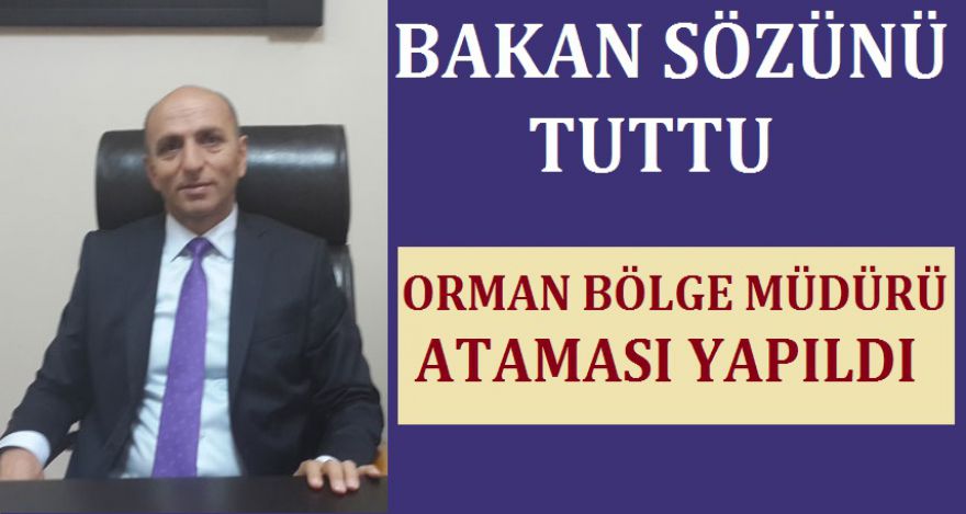 ORMAN BÖLGE MÜDÜRLÜĞÜNE ATAMA YAPILDI