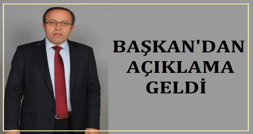 Başkan dan açıklama geldi