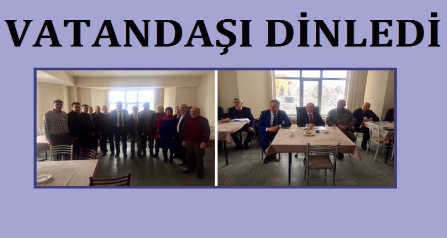 Vatandaşın sorunlarını dinledi