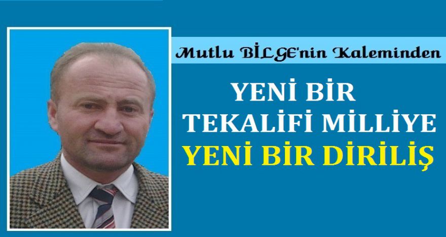 YENİ BİR TEKALİFİ MİLLİYE YENİ BİR DİRİLİŞ