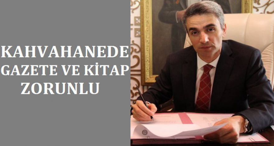 Kahvehanelerde gazete zorunlu