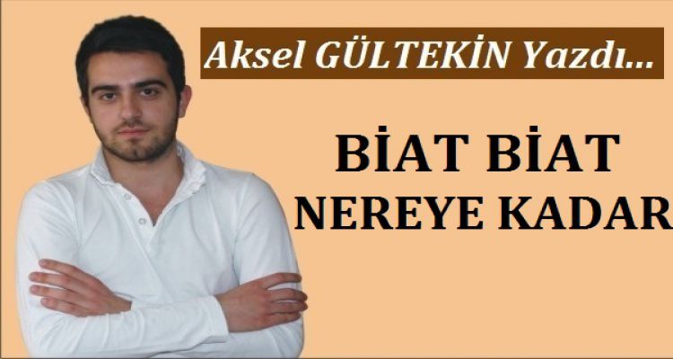 BİAT BİAT NEREYE KADAR?