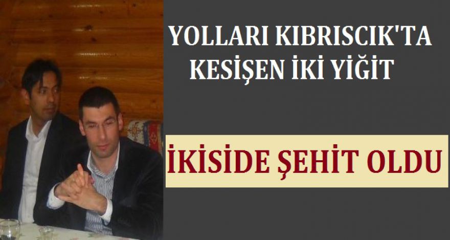 YOLLARI KIBRISCIK TA KESİŞEN İKİ YİĞİT