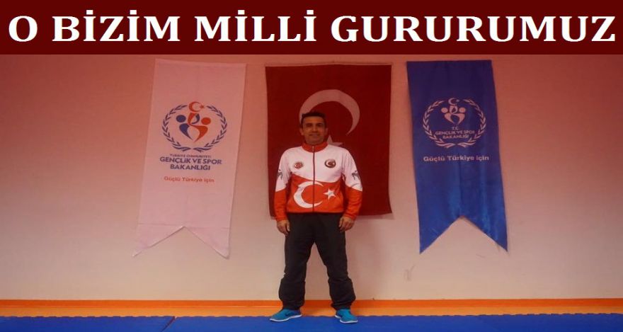 O BİZİM MİLLİ GURURUMUZ