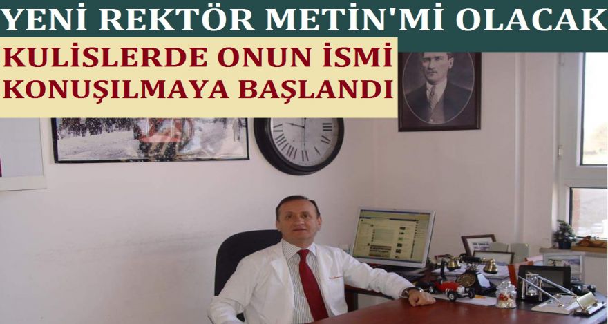 YENİ REKTÖR METİN Mİ?