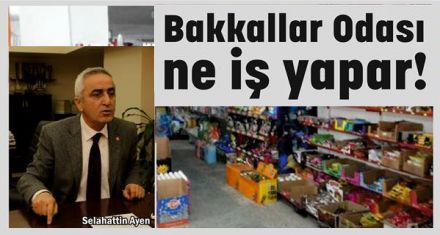 Bakkallar Odası ne iş yapar!
