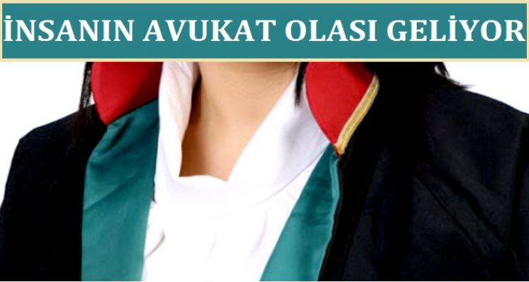 İNSANIN AVUKAT OLASI GELİYOR