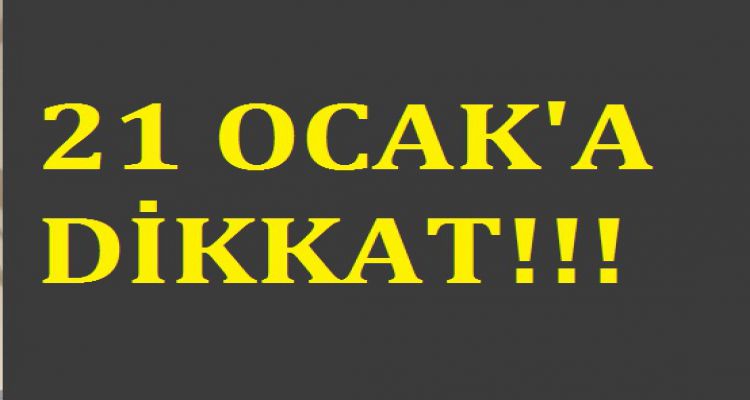 21 Ocak a dikkat