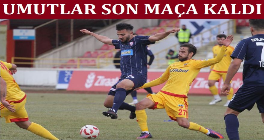 UMUTLAR SON MAÇA KALDI