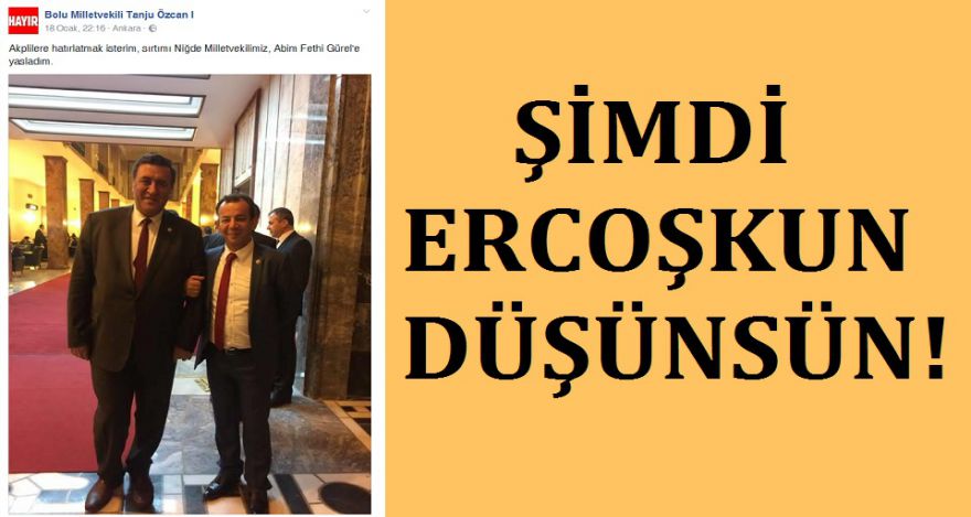 ŞİMDİ ERCOŞKUN DÜŞÜNSÜN!
