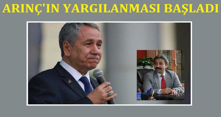 ARINÇ IN YARGILANMASINA BOLU DA BAŞLANDI
