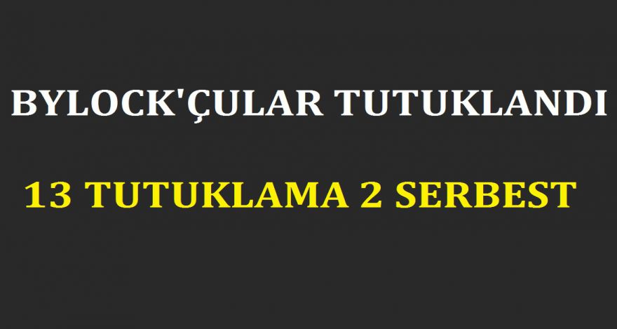 BYLOCK ÇULAR TUTUKLANDI