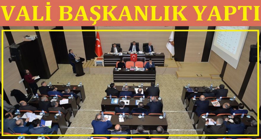 VALİ BAŞKANLIK YAPTI