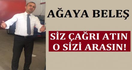 AĞAYA BELEŞ! 