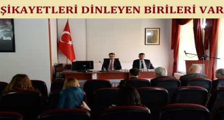 ARTIK ŞİKAYETLERİ DİNLEYEN BİRİ VAR