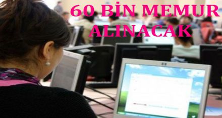 60 BİN MEMUR ALINACAK 