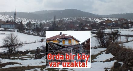 Orda bir köy var uzakta!