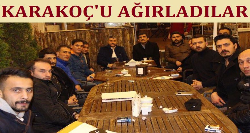 KARAKOÇ U AĞIRLADILAR