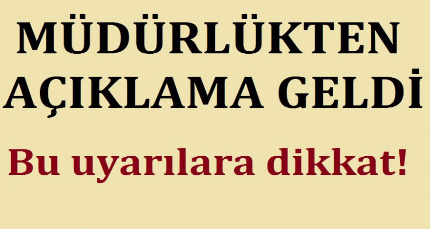 MÜDÜRLÜKTEN AÇIKLAMA GELDİ