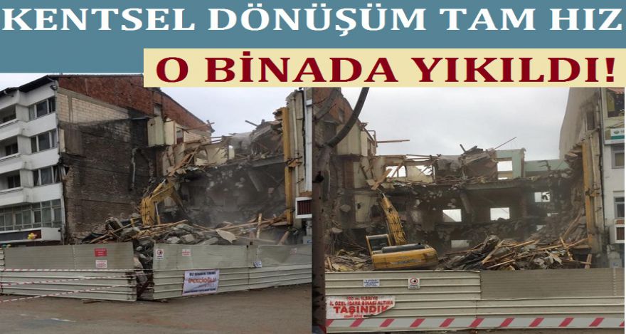 KENTSEL DÖNÜŞÜM TAM HIZ DEVAM EDİYOR