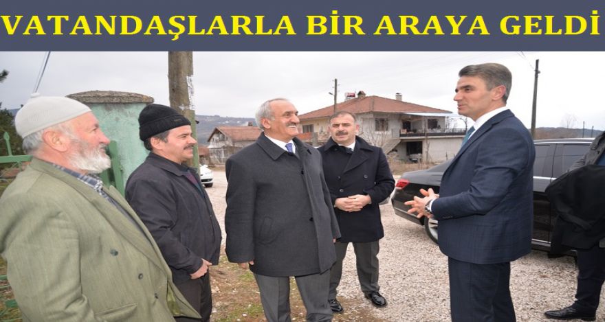 VATANDAŞLARLA BİR ARAYA GELDİ