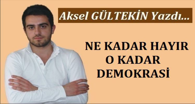 NE KADAR HAYIR O KADAR DEMOKRASİ