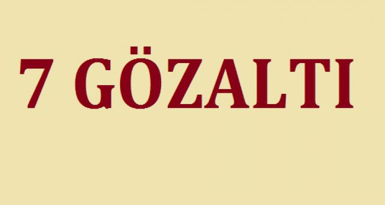7 GÖZALTI