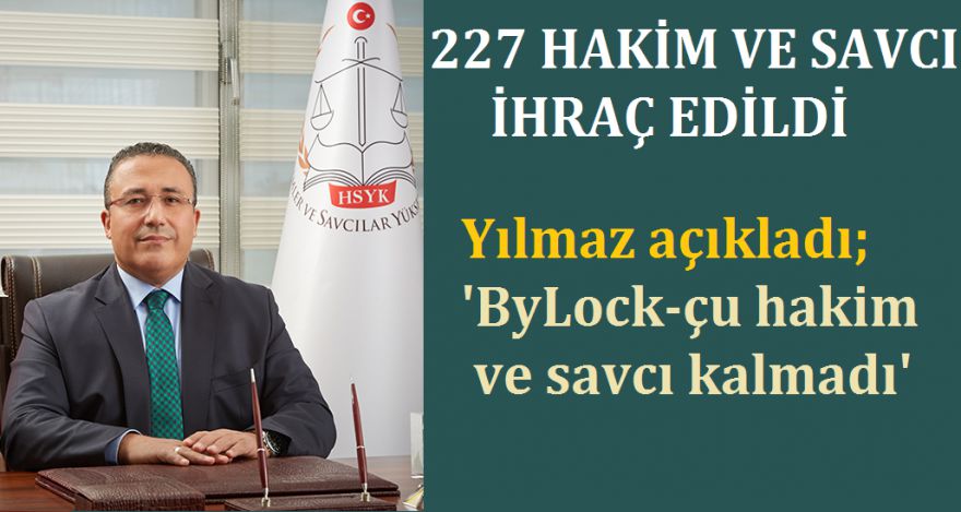 227 HAKİM VE SAVCI İHRAÇ EDİLDİ