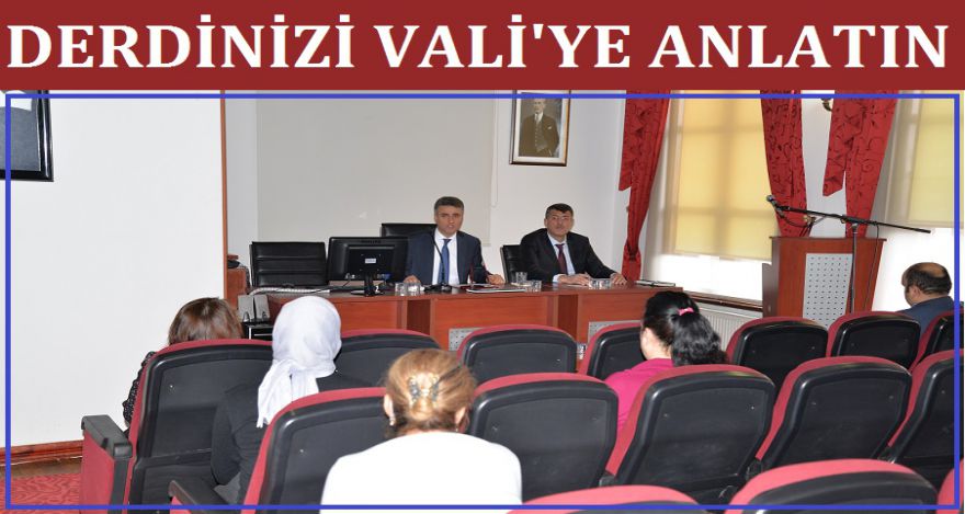 DERDİNİZİ VALİ YE ANLATIN
